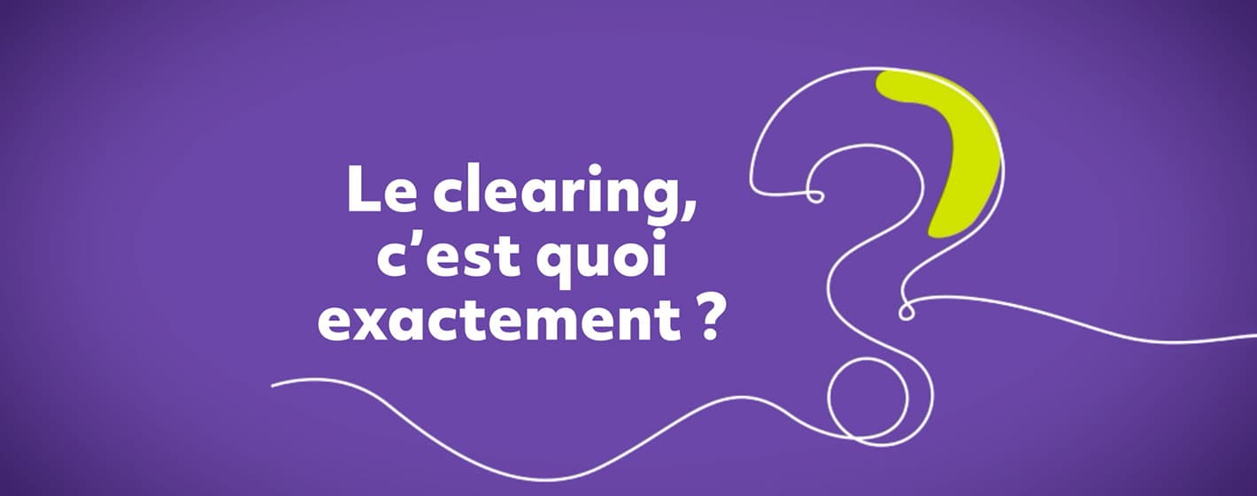 Le clearing, c’est quoi exactement?