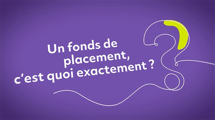 Le fonds de placement, c’est quoi exactement?